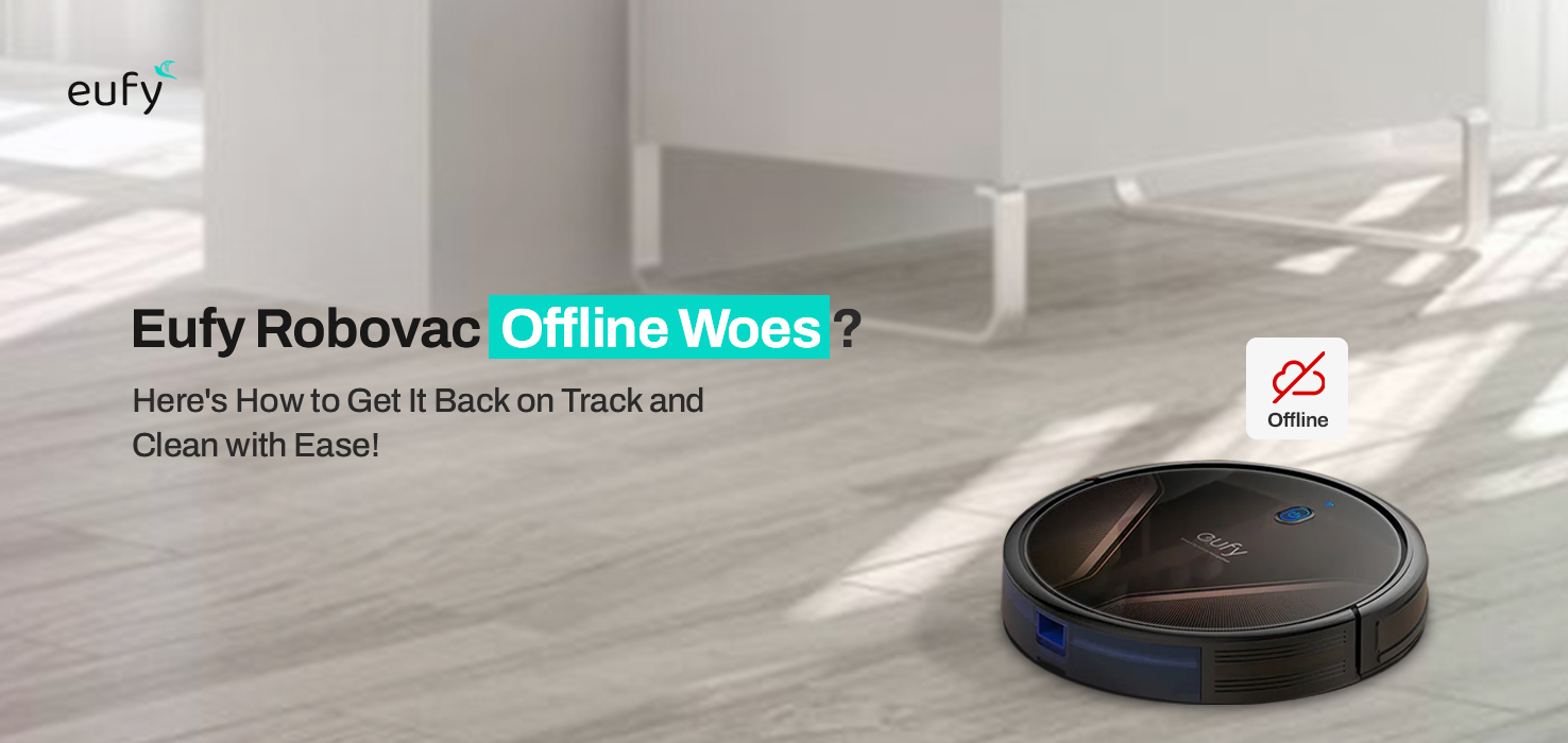 How to Fix the Eufy Robovac Offline Issue?